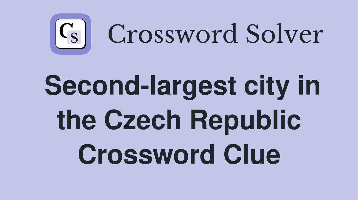 Second-largest city in the Czech Republic Crossword Clue