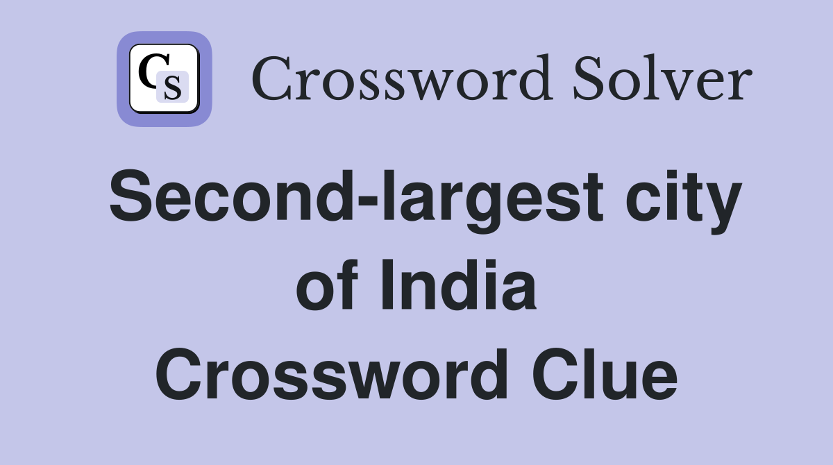 Second-largest city of India Crossword Clue