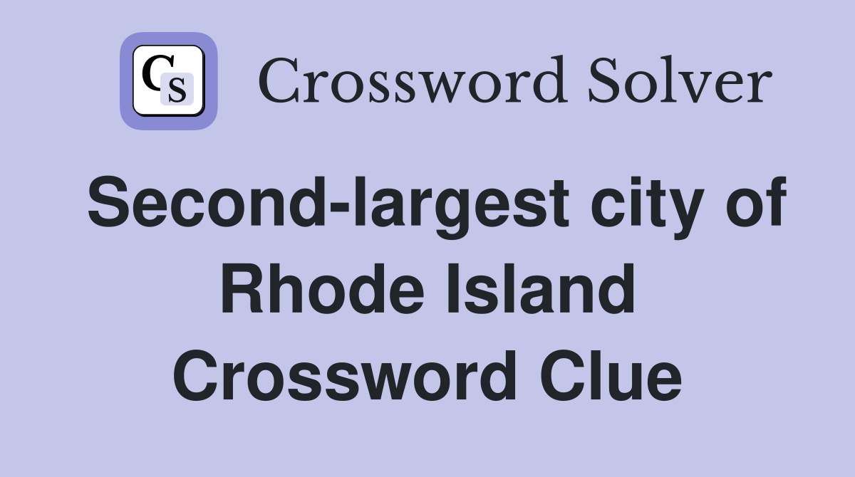 Second-largest city of Rhode Island Crossword Clue