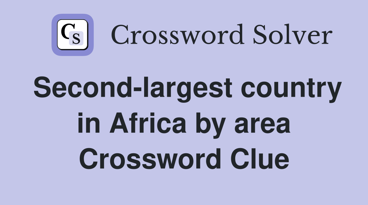 Second-largest country in Africa by area Crossword Clue