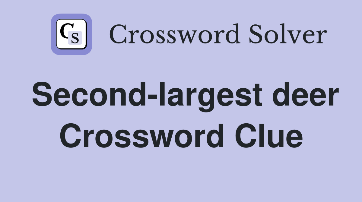 Second-largest deer Crossword Clue