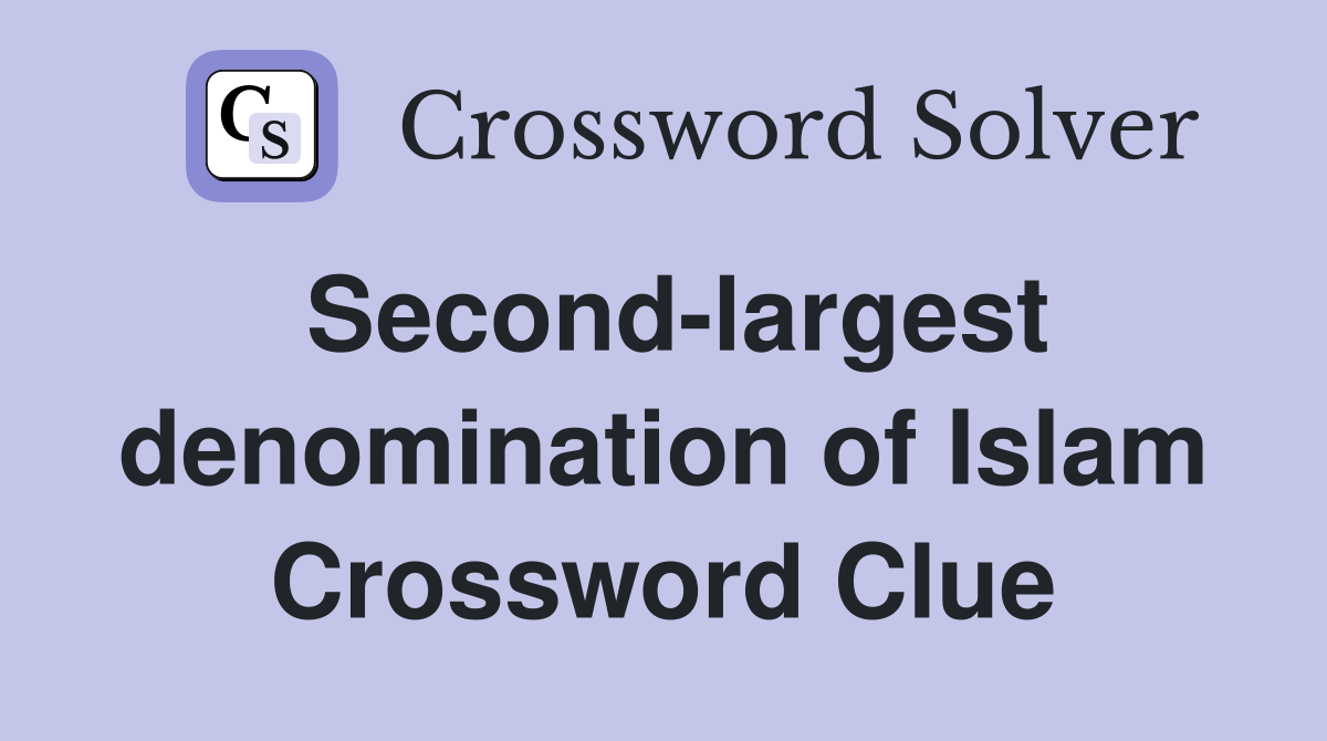 Second-largest denomination of Islam Crossword Clue