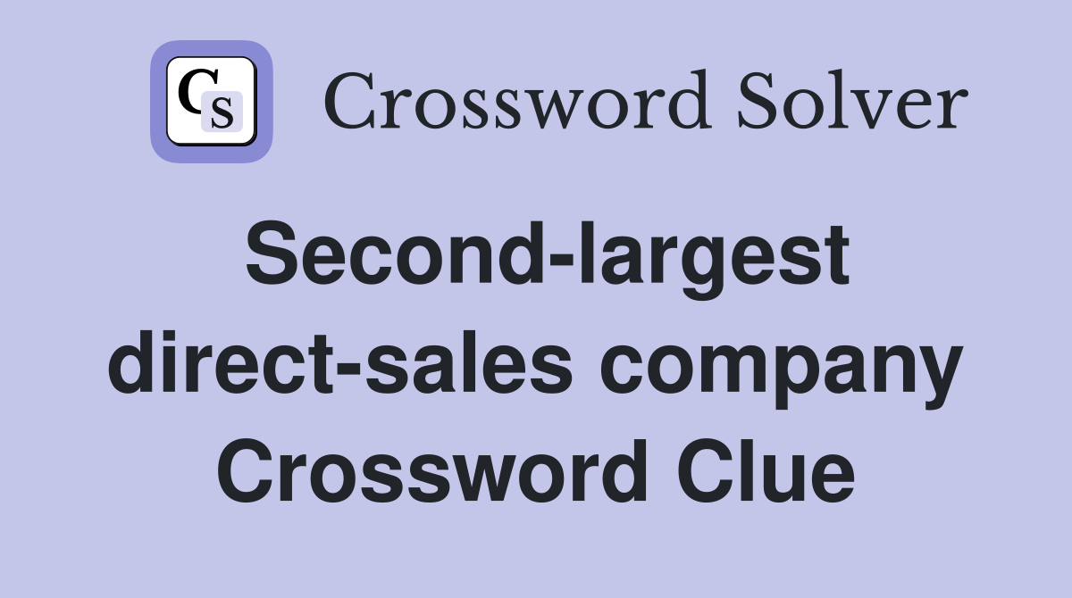 Second-largest direct-sales company Crossword Clue