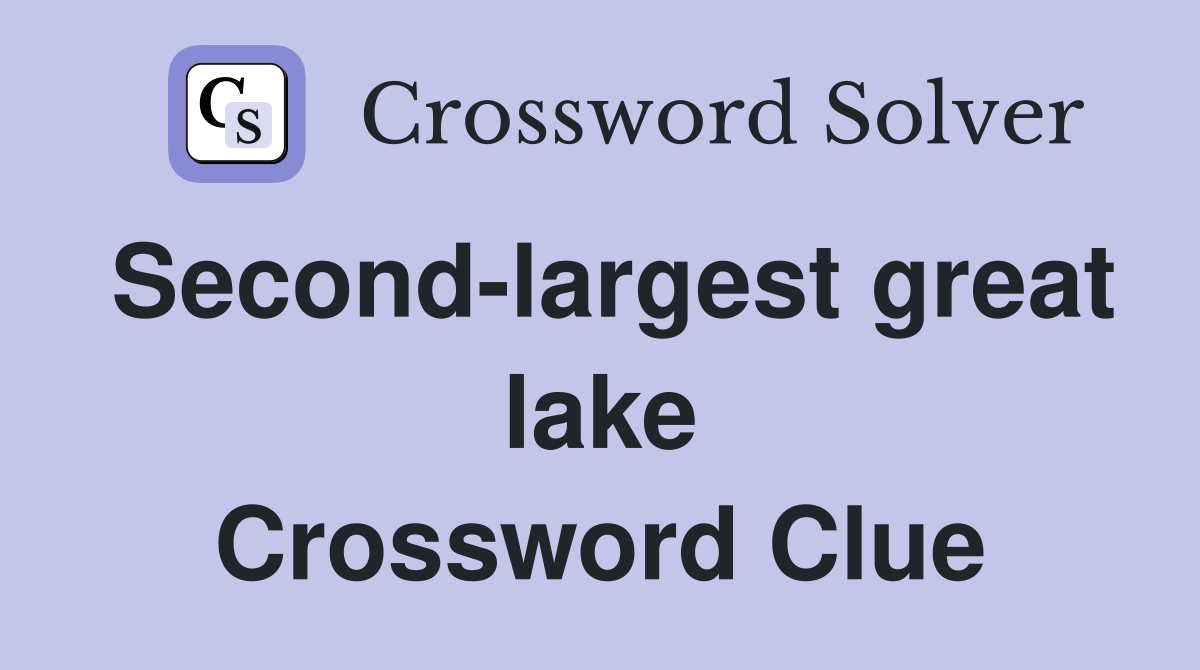 Second-largest great lake Crossword Clue