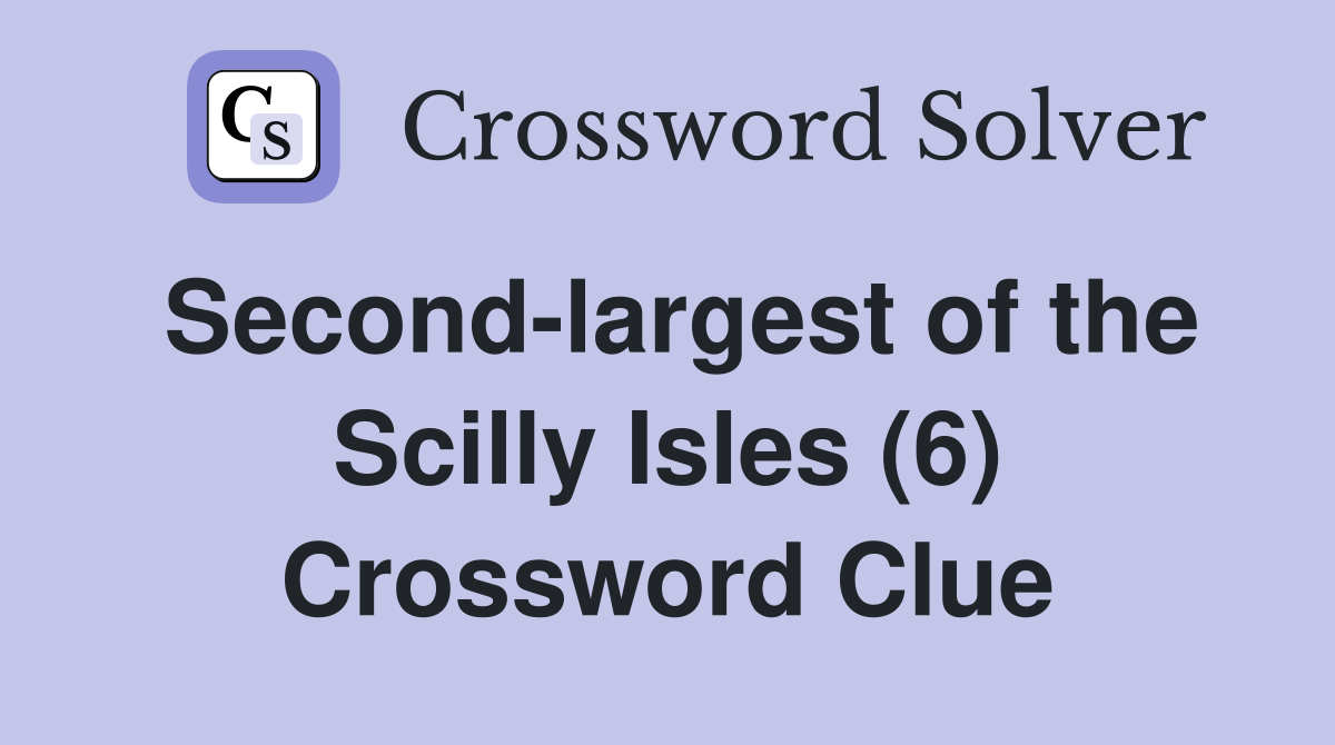 Second-largest of the Scilly Isles (6) Crossword Clue