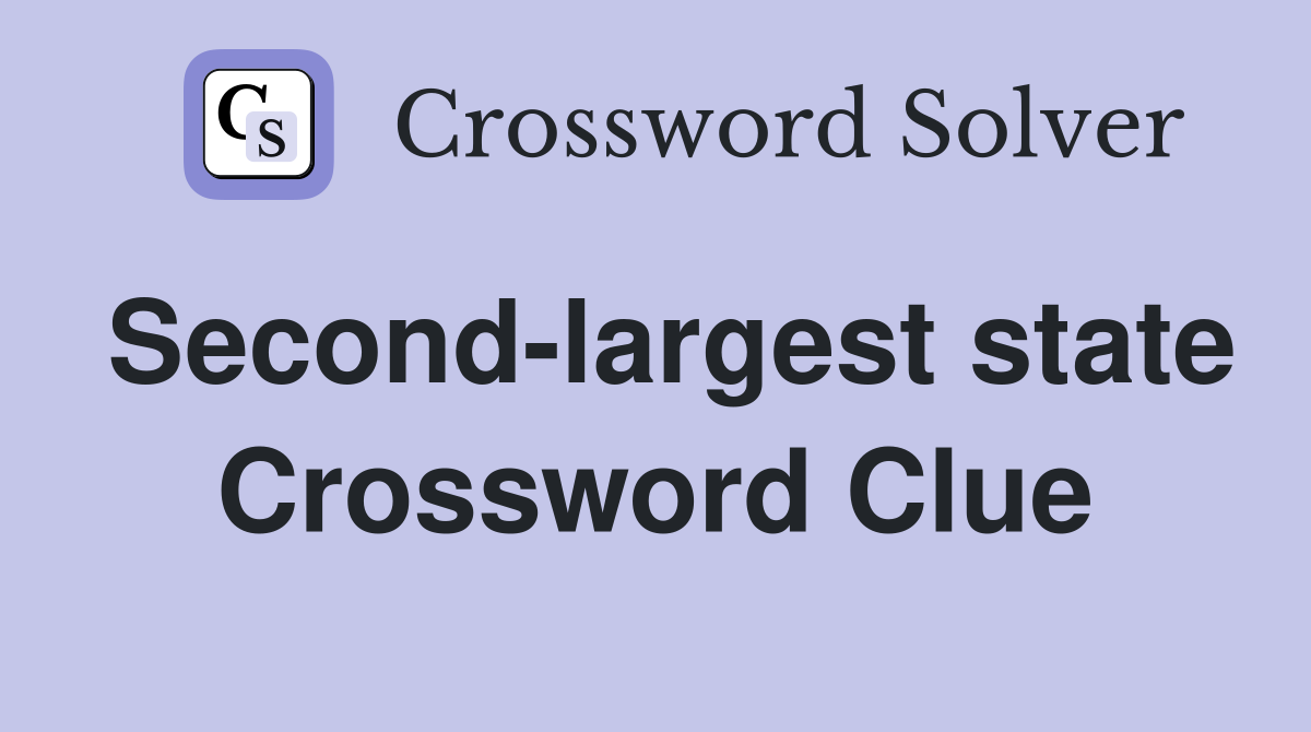 Second-largest state Crossword Clue