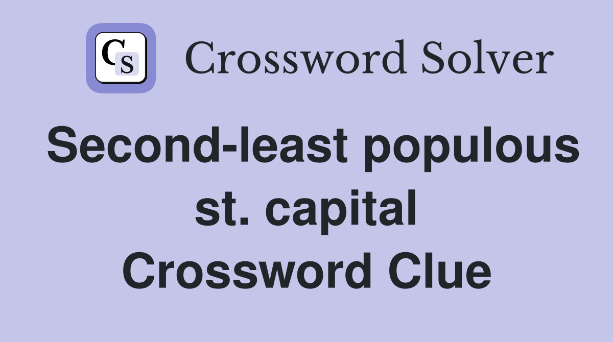 Second-least populous st. capital Crossword Clue
