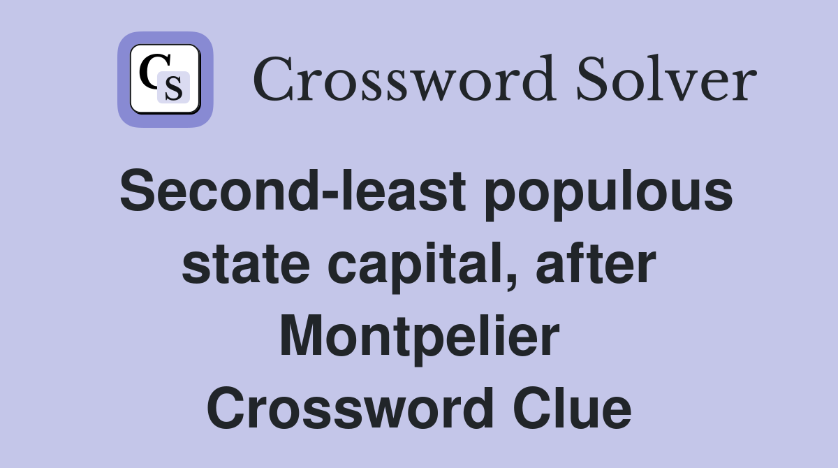 Second-least populous state capital, after Montpelier Crossword Clue