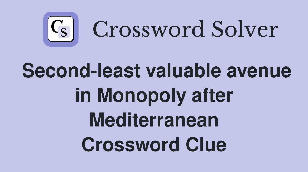 Second-least valuable avenue in Monopoly after Mediterranean Crossword Clue