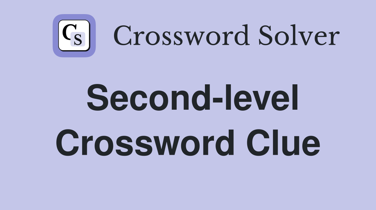 Second-level Crossword Clue