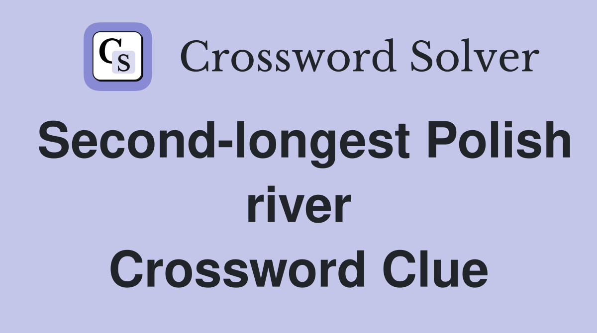 Second-longest Polish river Crossword Clue