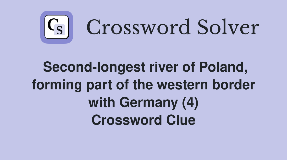 Second-longest river of Poland, forming part of the western border with Germany (4) Crossword Clue