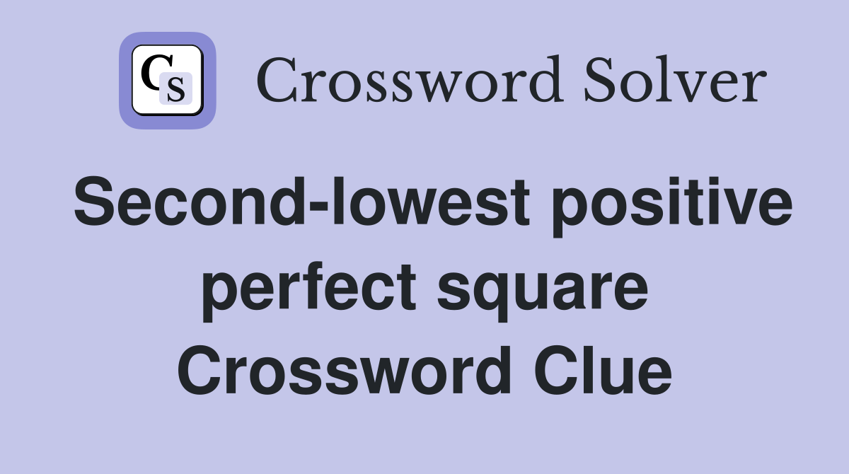Second-lowest positive perfect square Crossword Clue
