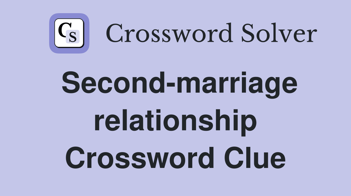 Second-marriage relationship Crossword Clue