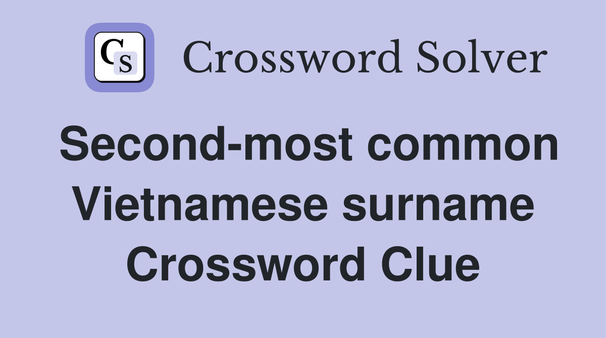 Second-most common Vietnamese surname Crossword Clue