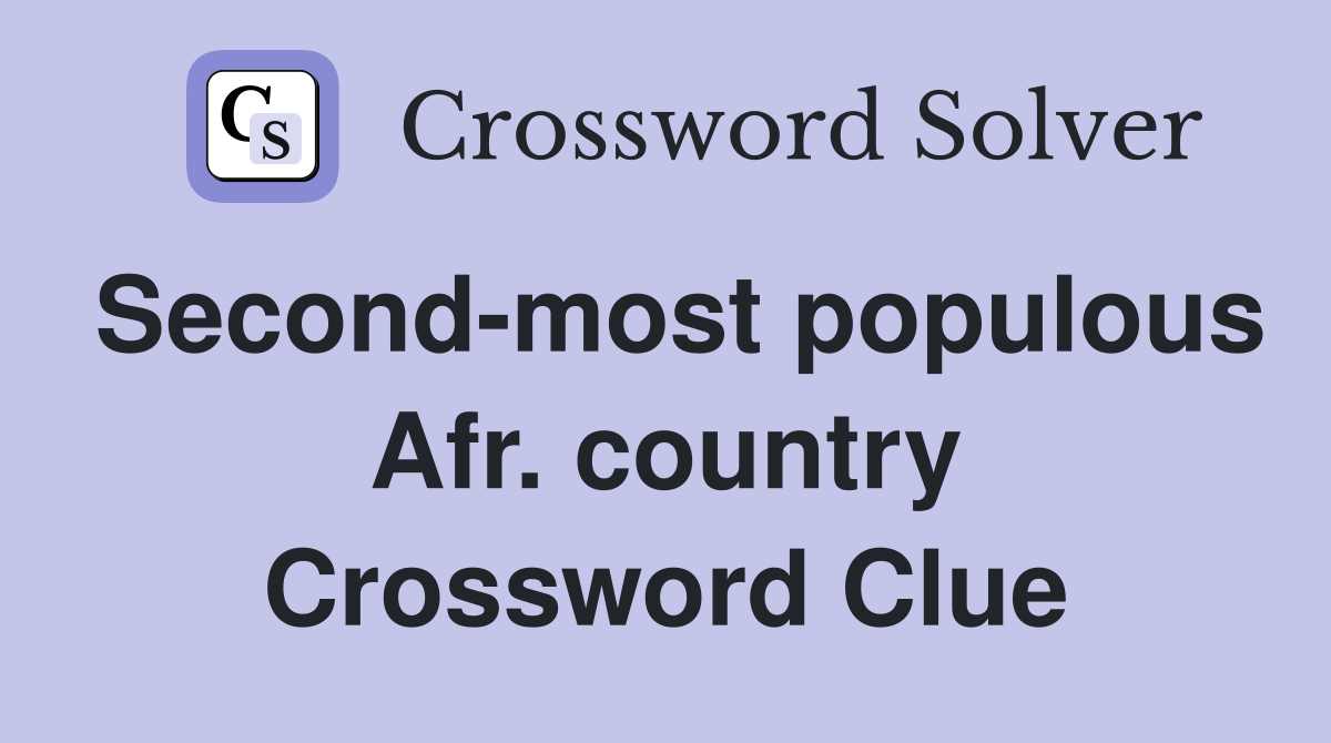 Second-most populous Afr. country Crossword Clue