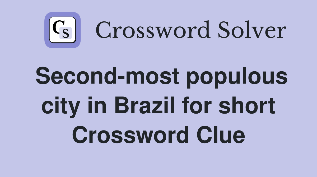Second-most populous city in Brazil for short Crossword Clue