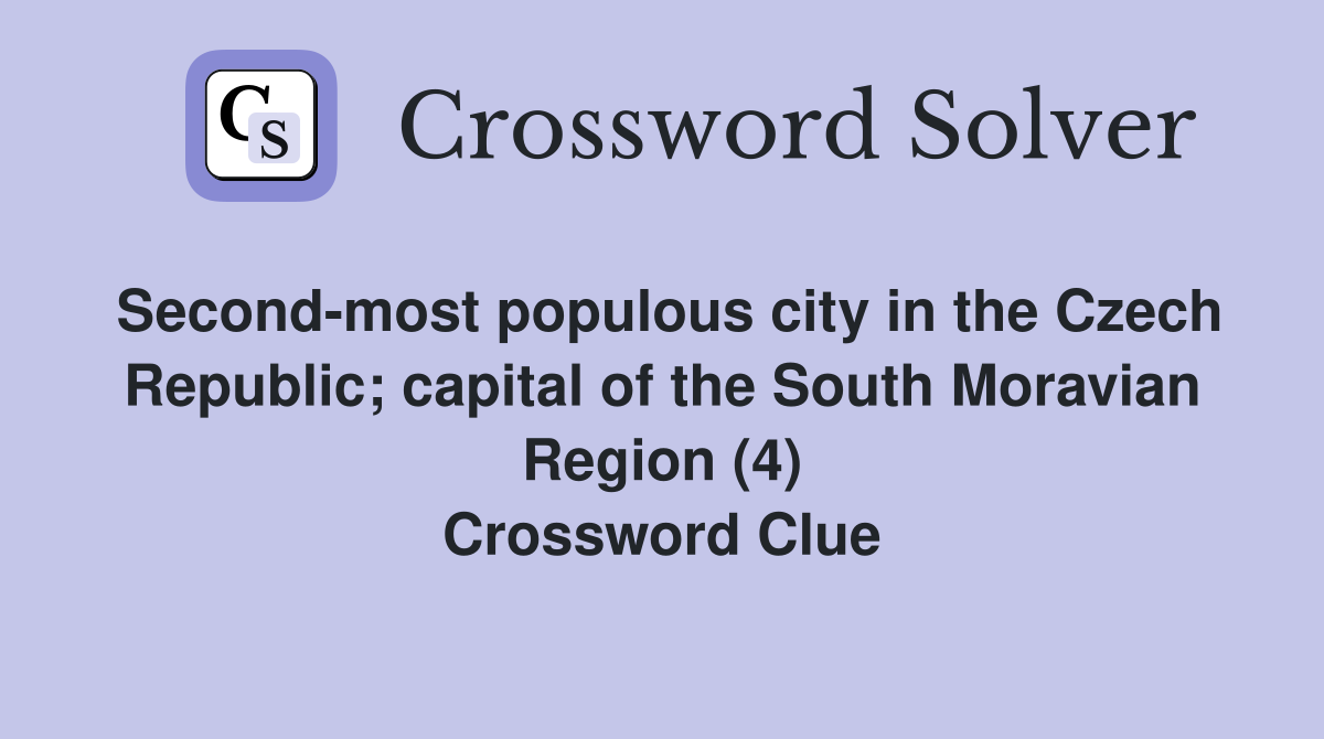 Second-most populous city in the Czech Republic; capital of the South Moravian Region (4) Crossword Clue