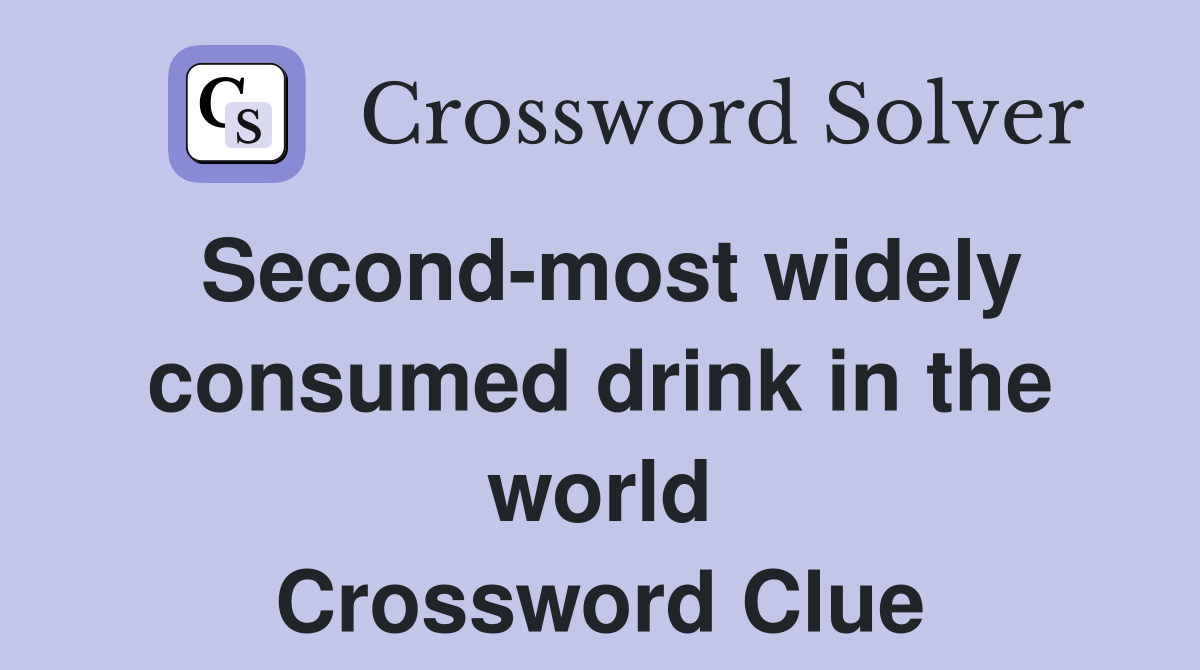 Second-most widely consumed drink in the world Crossword Clue