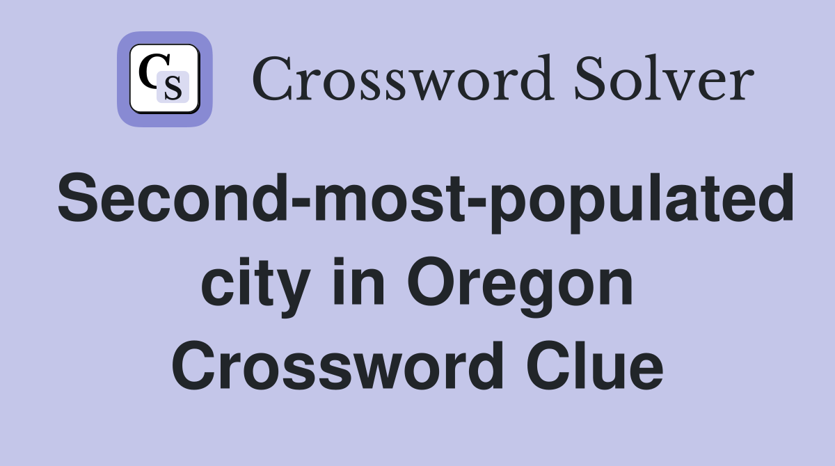 Second-most-populated city in Oregon Crossword Clue