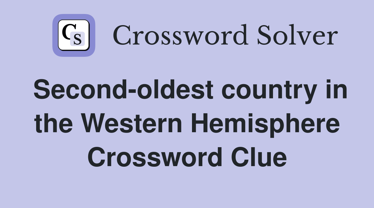 Second-oldest country in the Western Hemisphere Crossword Clue