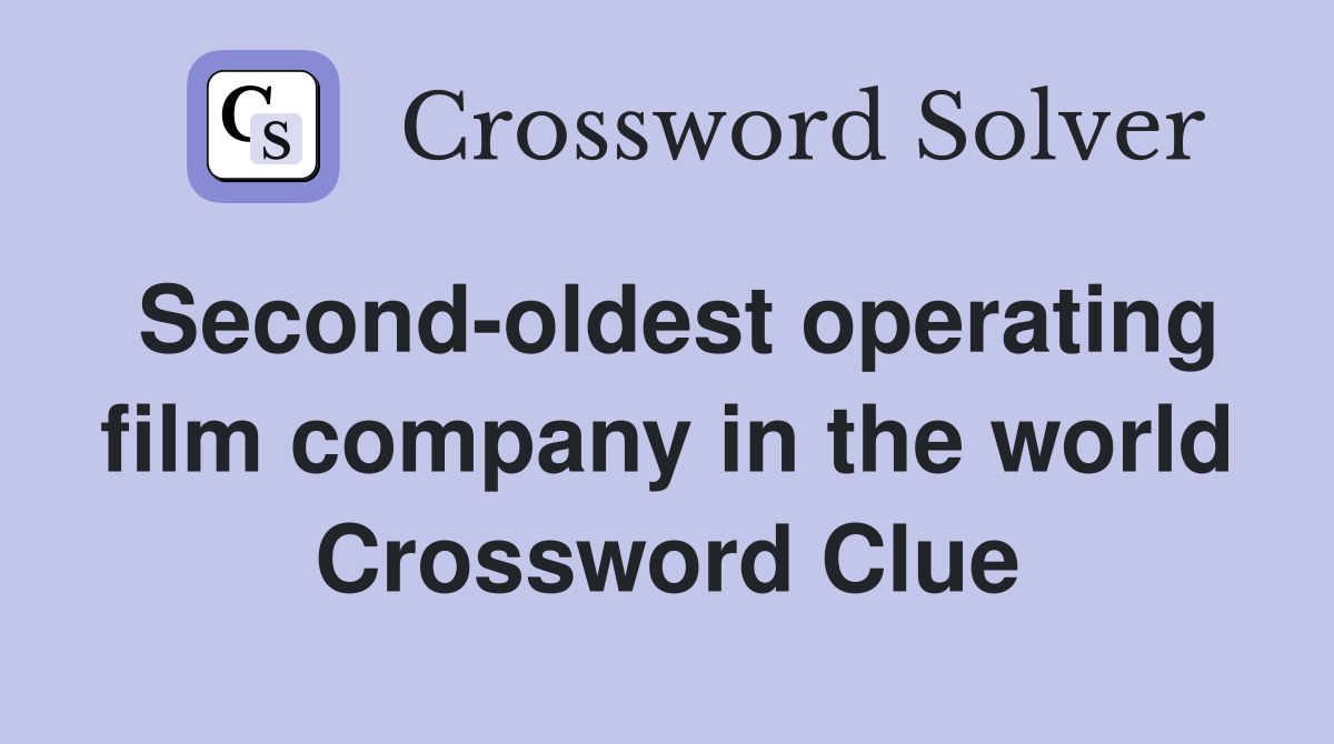 Second-oldest operating film company in the world Crossword Clue