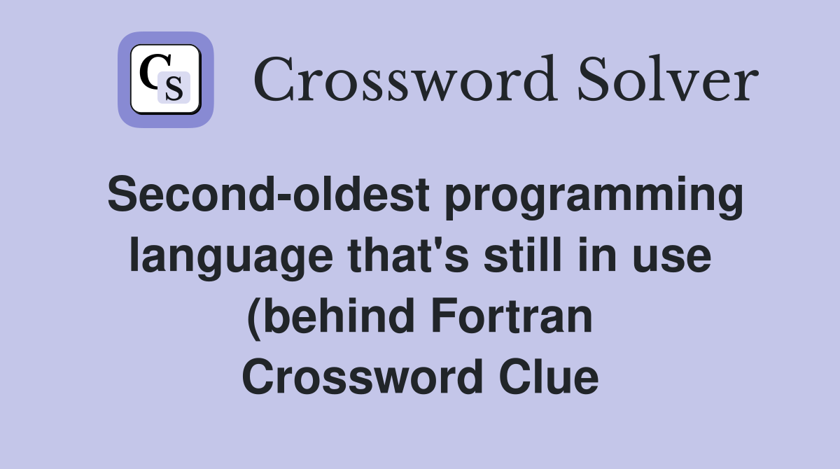 Second oldest programming language that #39 s still in use (behind Fortran Second oldest programming language that #39 s still in use (behind Fortran