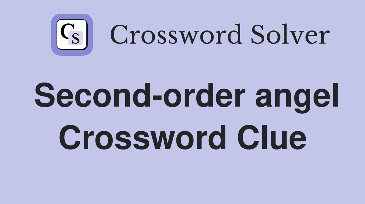 Second-order angel Crossword Clue