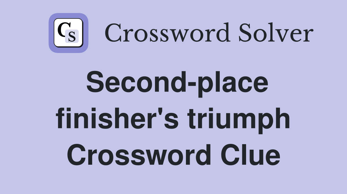 Second-place finisher's triumph Crossword Clue