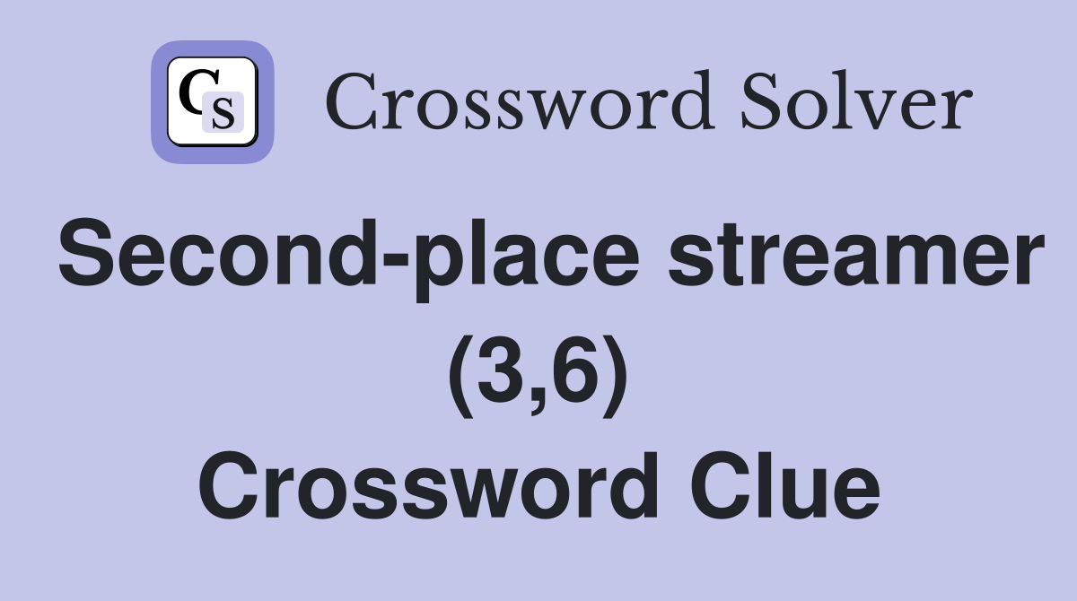 Second-place streamer (3,6) Crossword Clue