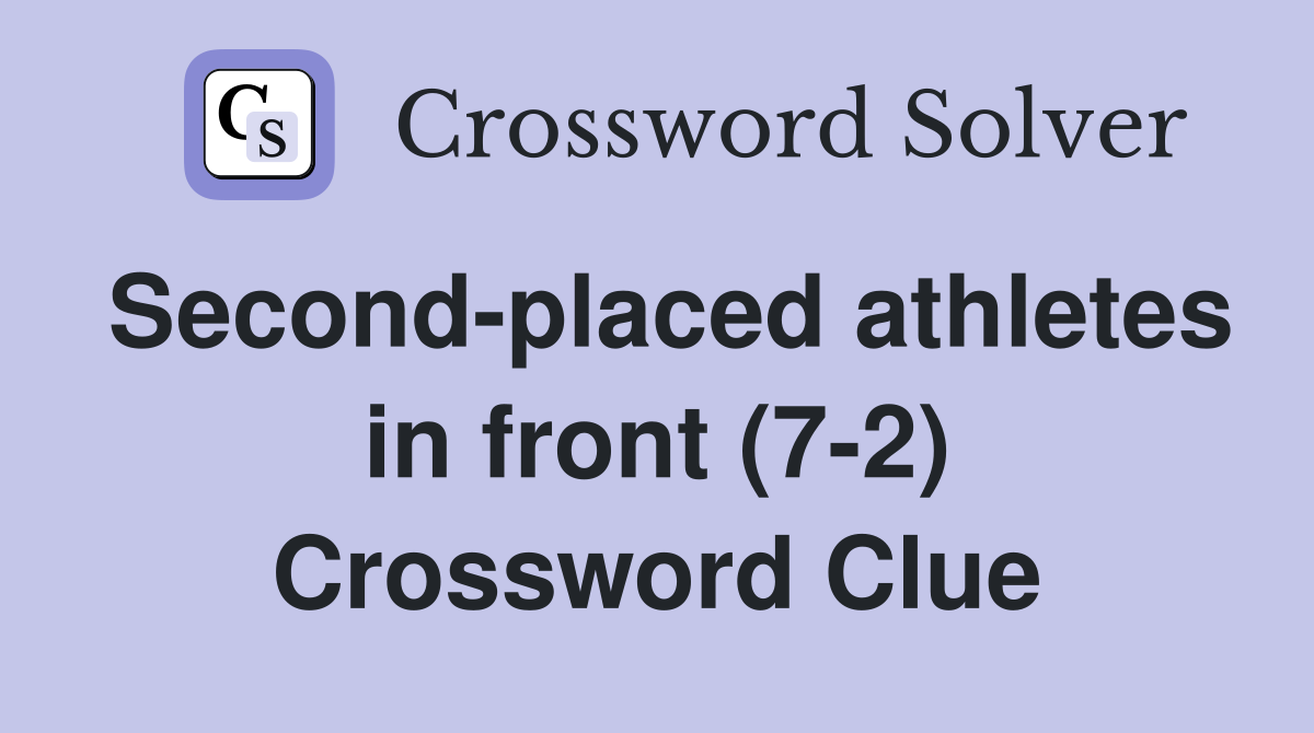 Second-placed athletes in front (7-2) Crossword Clue