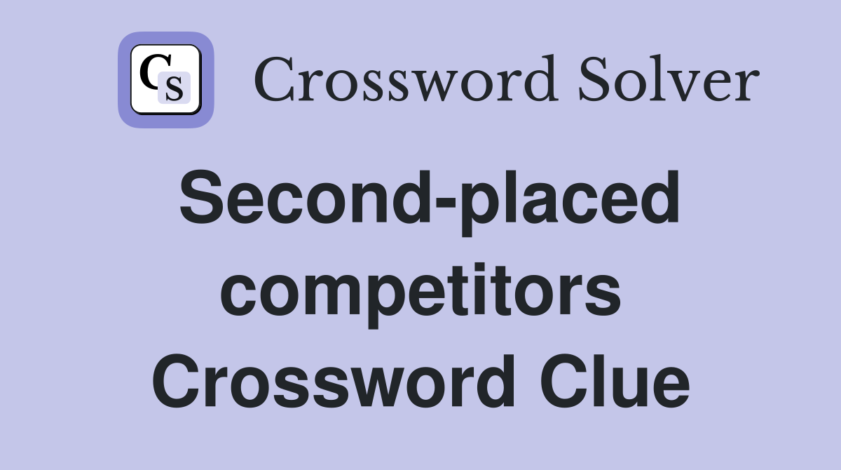 Second-placed competitors Crossword Clue