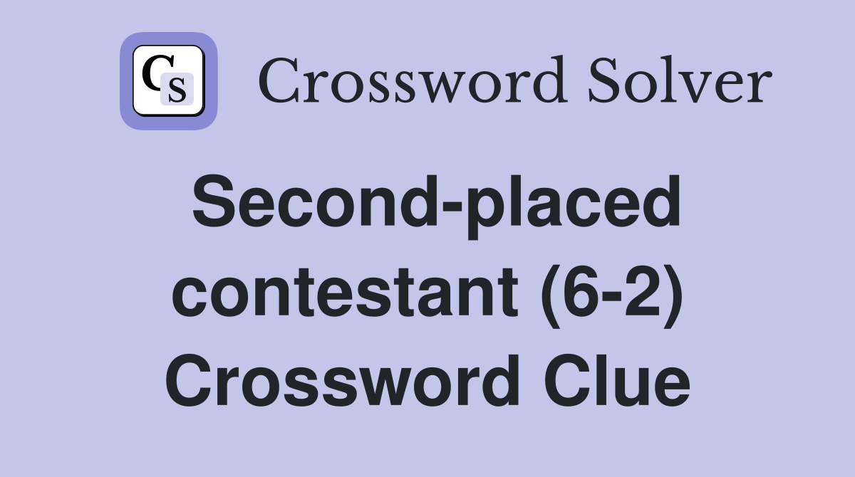 Second-placed contestant (6-2) Crossword Clue