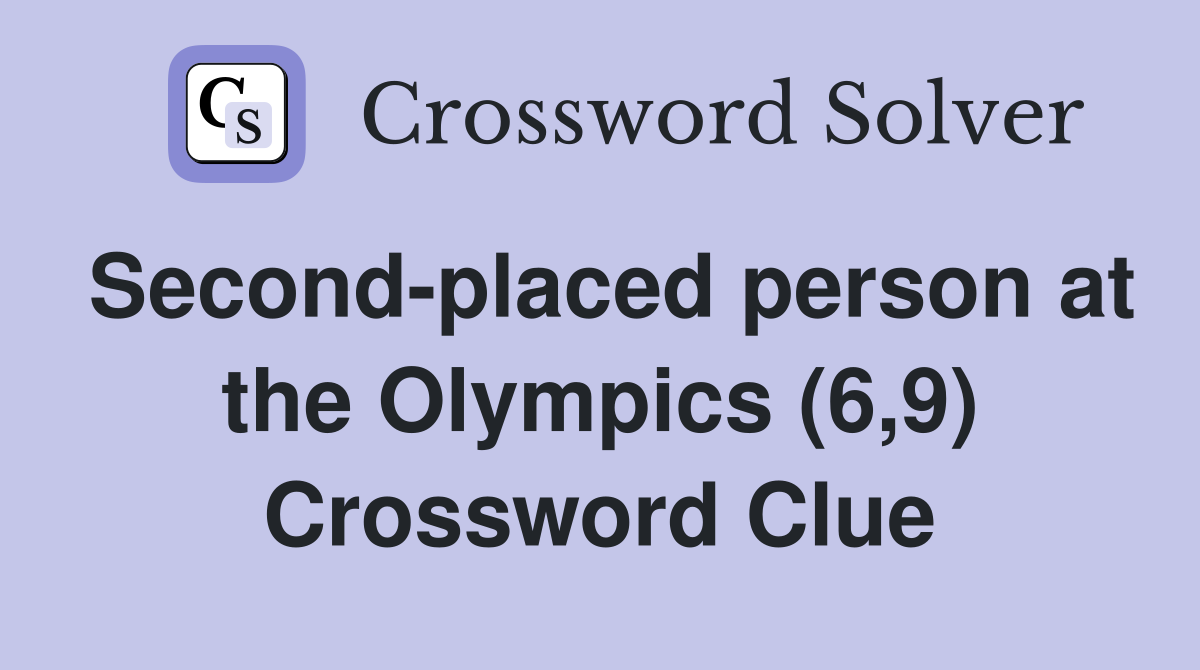 Second-placed person at the Olympics (6,9) Crossword Clue