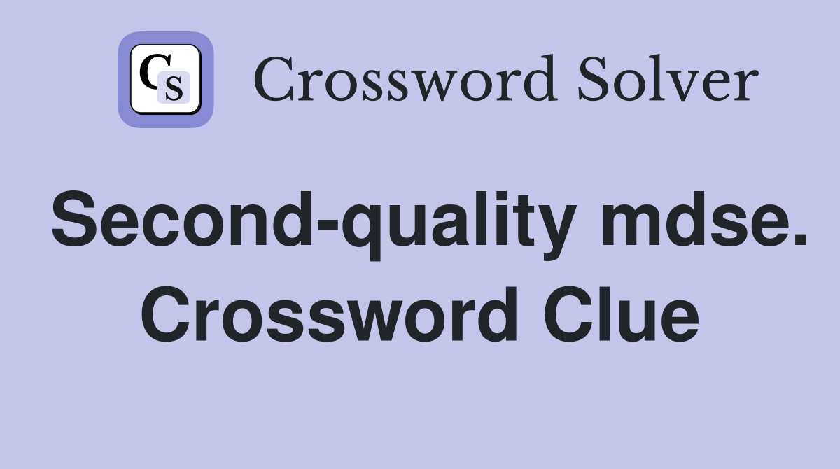 Second-quality mdse. Crossword Clue