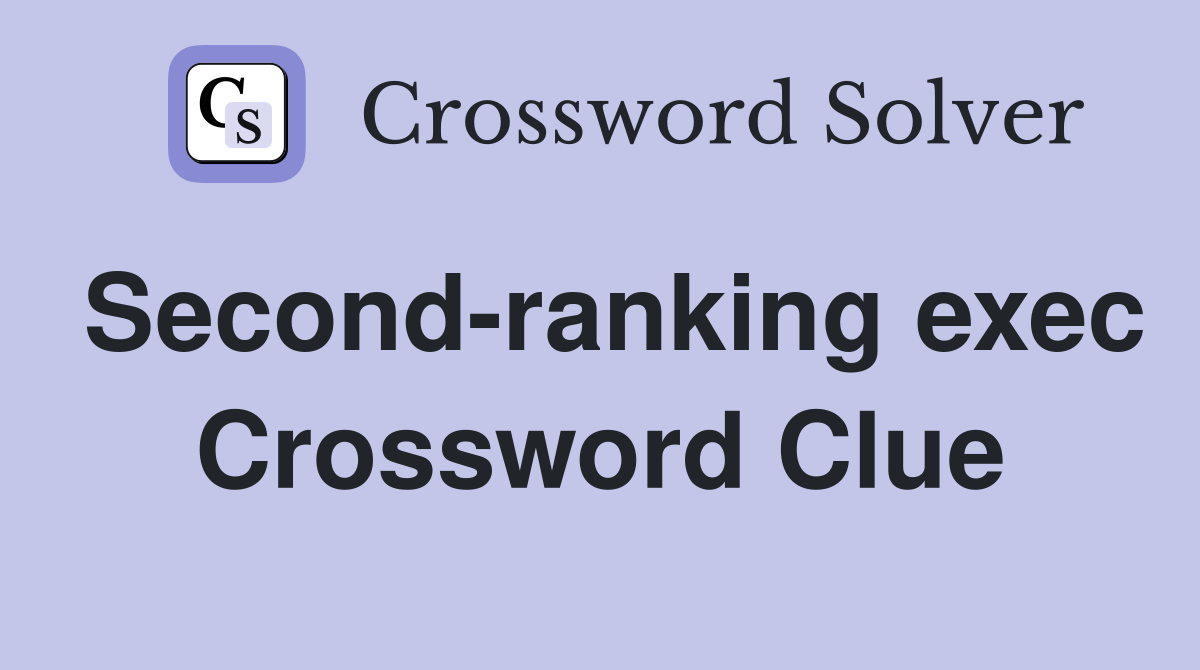 Second-ranking exec Crossword Clue