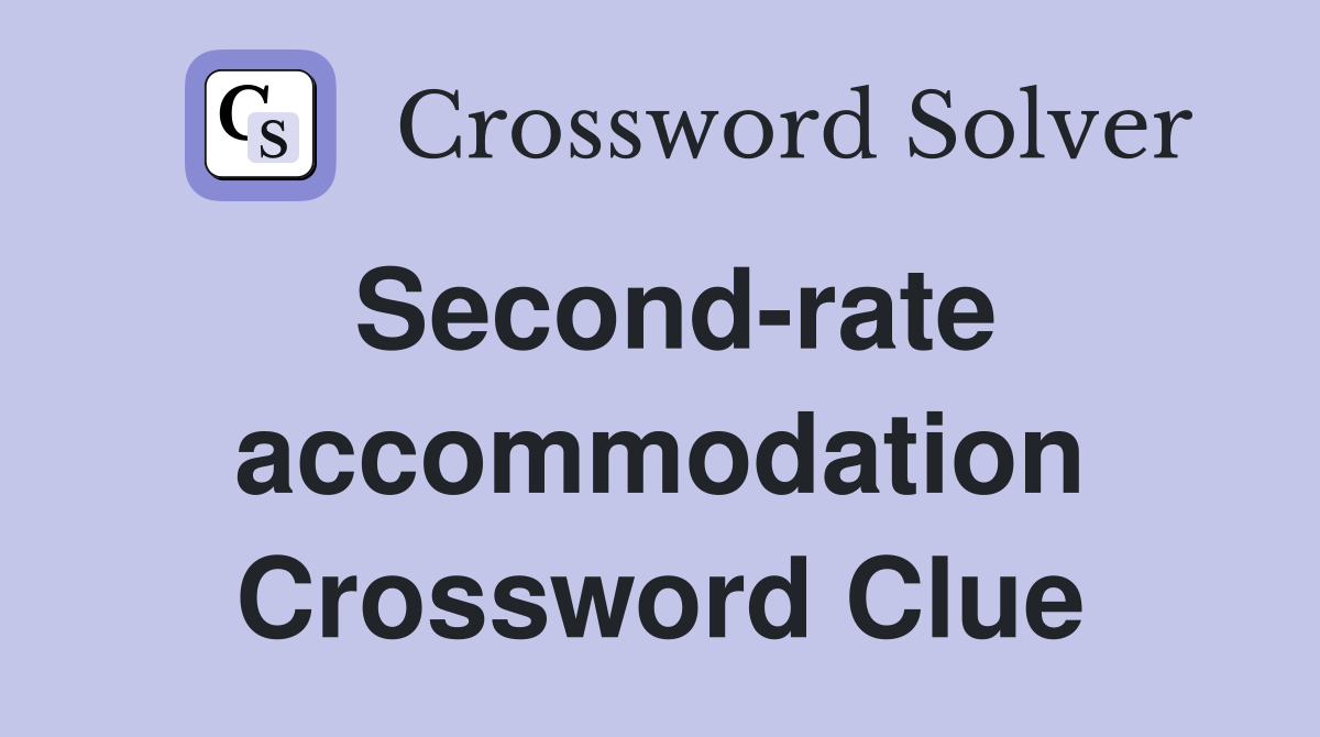 Second-rate accommodation Crossword Clue