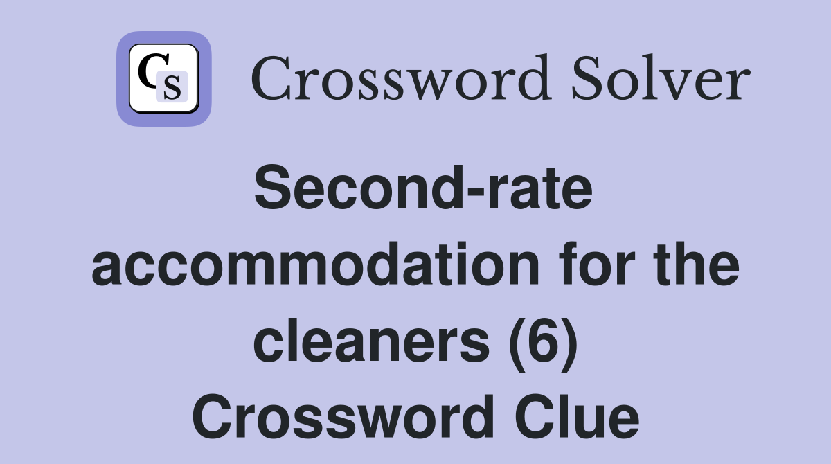 Second-rate accommodation for the cleaners (6) Crossword Clue