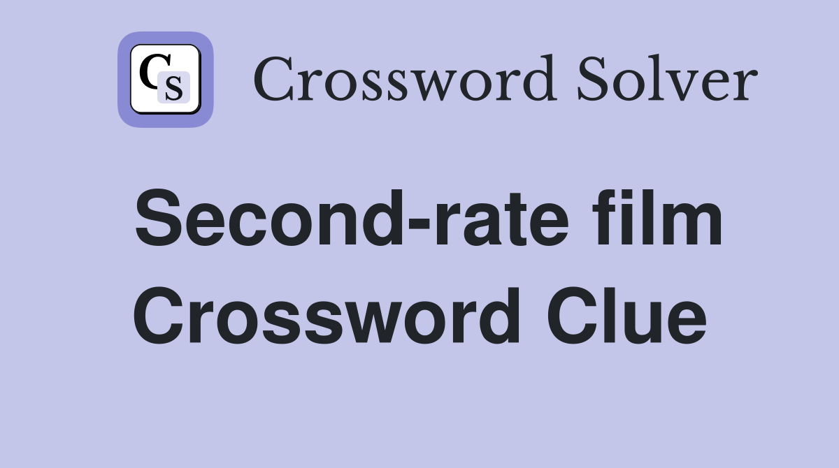 Second-rate film Crossword Clue