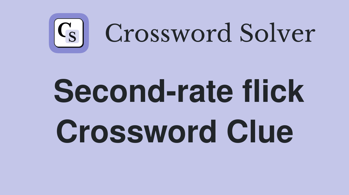 Second-rate flick Crossword Clue