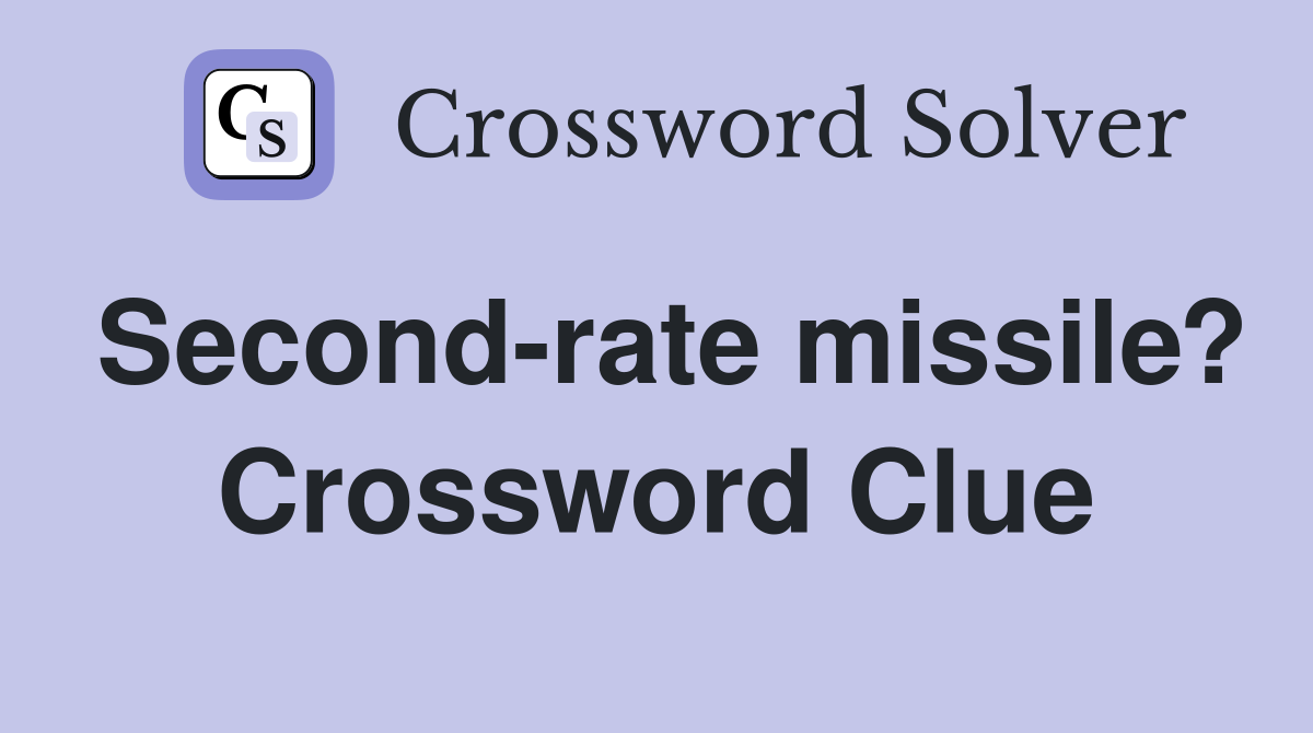 Second-rate missile? Crossword Clue