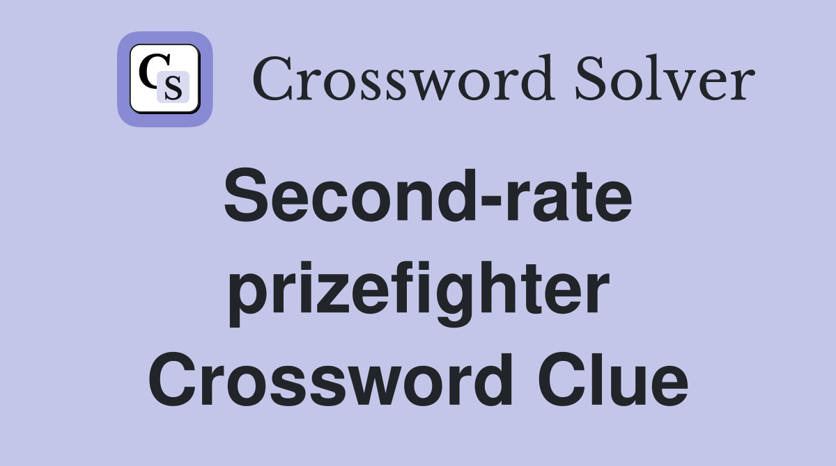 Second-rate prizefighter Crossword Clue