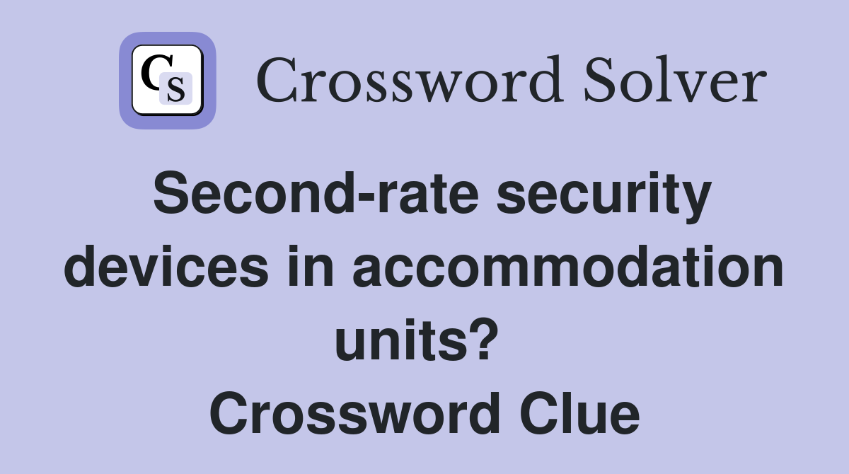 Second-rate security devices in accommodation units?  Crossword Clue