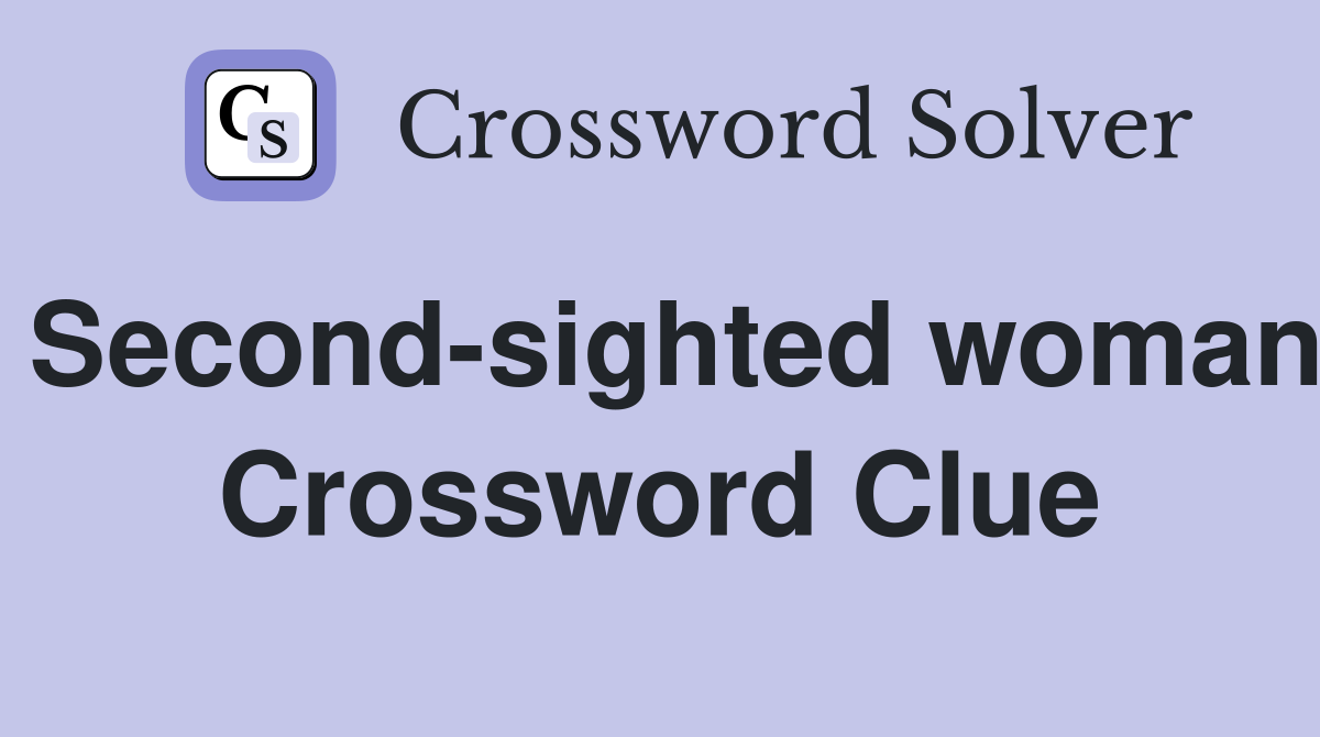 Second-sighted woman Crossword Clue