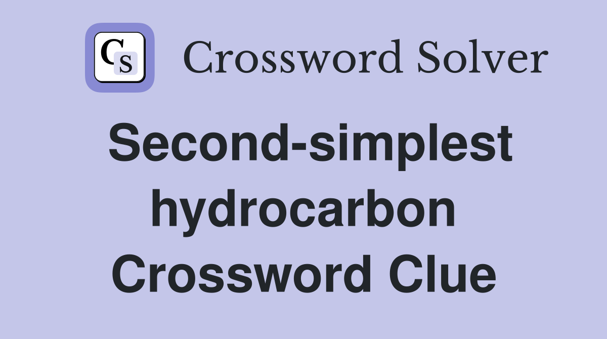 Second-simplest hydrocarbon Crossword Clue