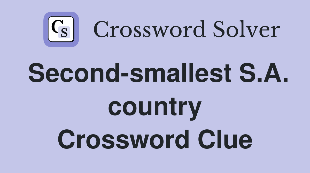 Second-smallest S.A. country Crossword Clue