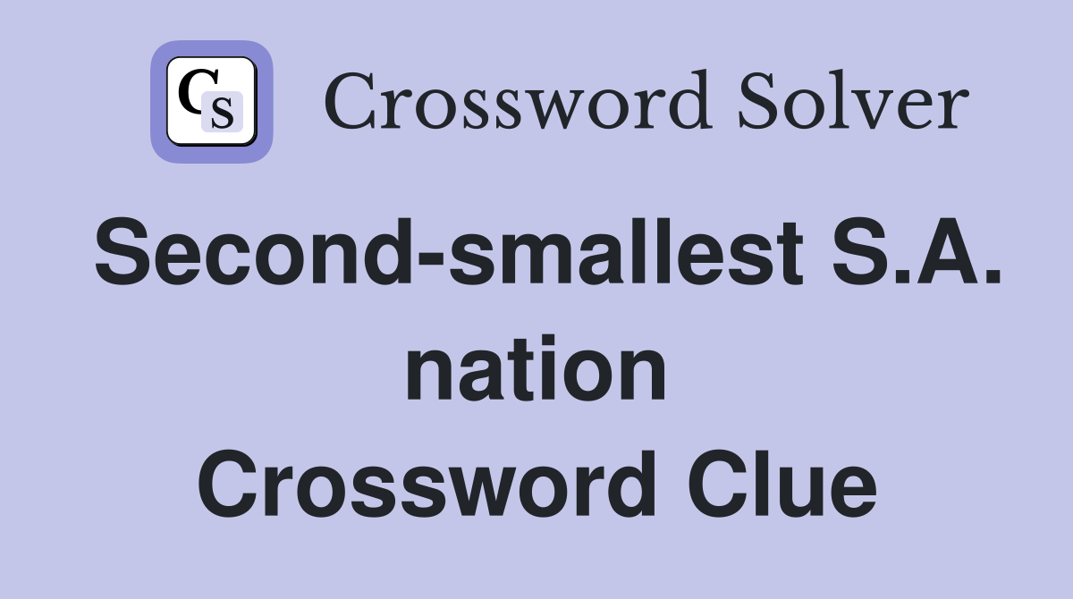 Second-smallest S.A. nation Crossword Clue