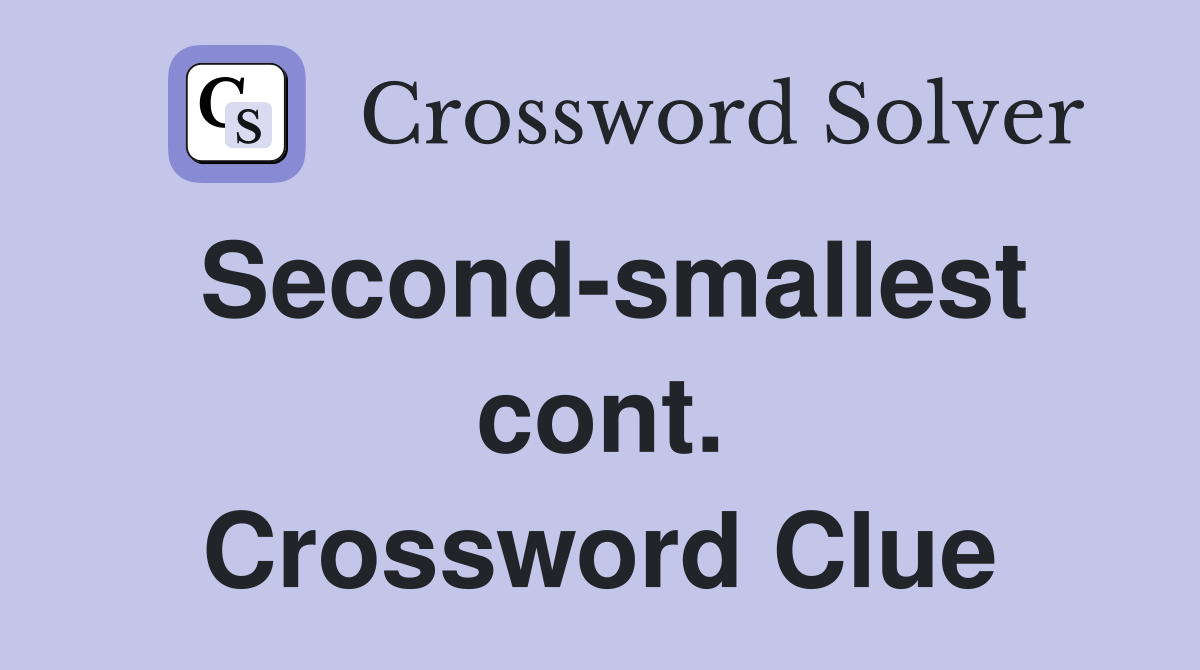 Second-smallest cont. Crossword Clue