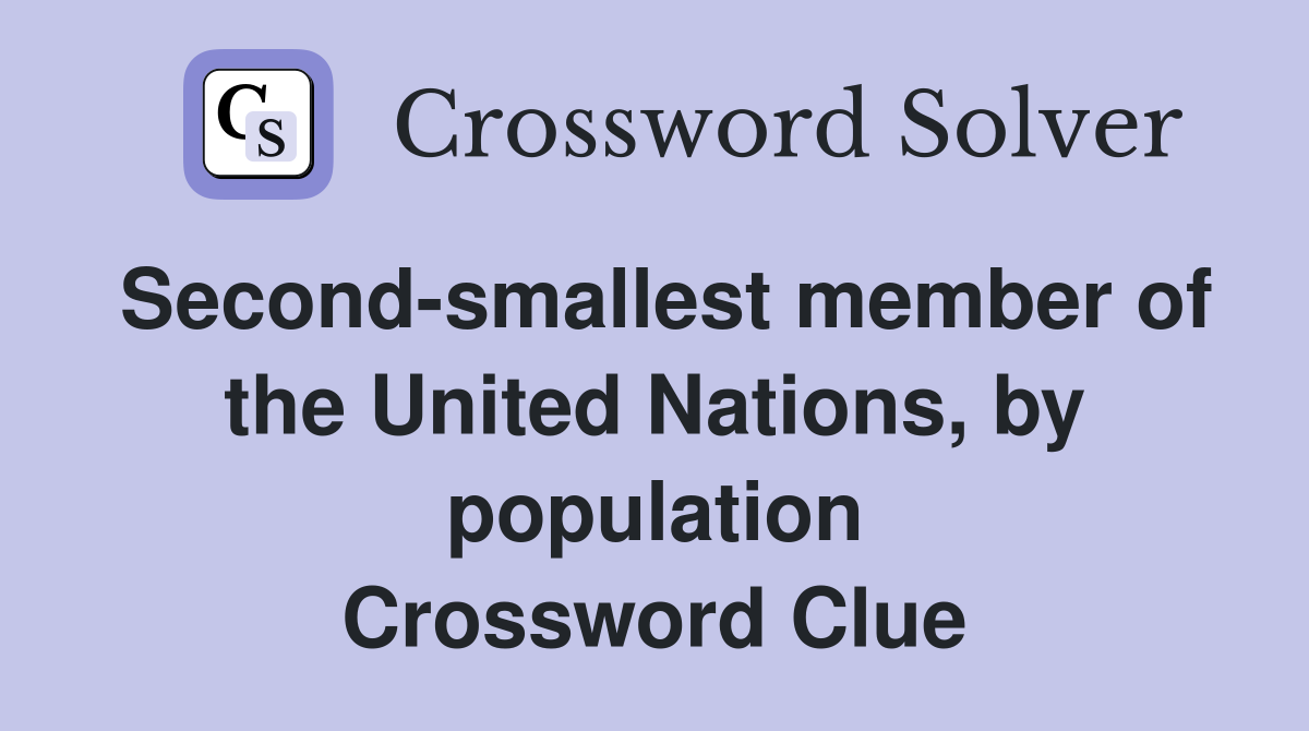 Second-smallest member of the United Nations, by population Crossword Clue