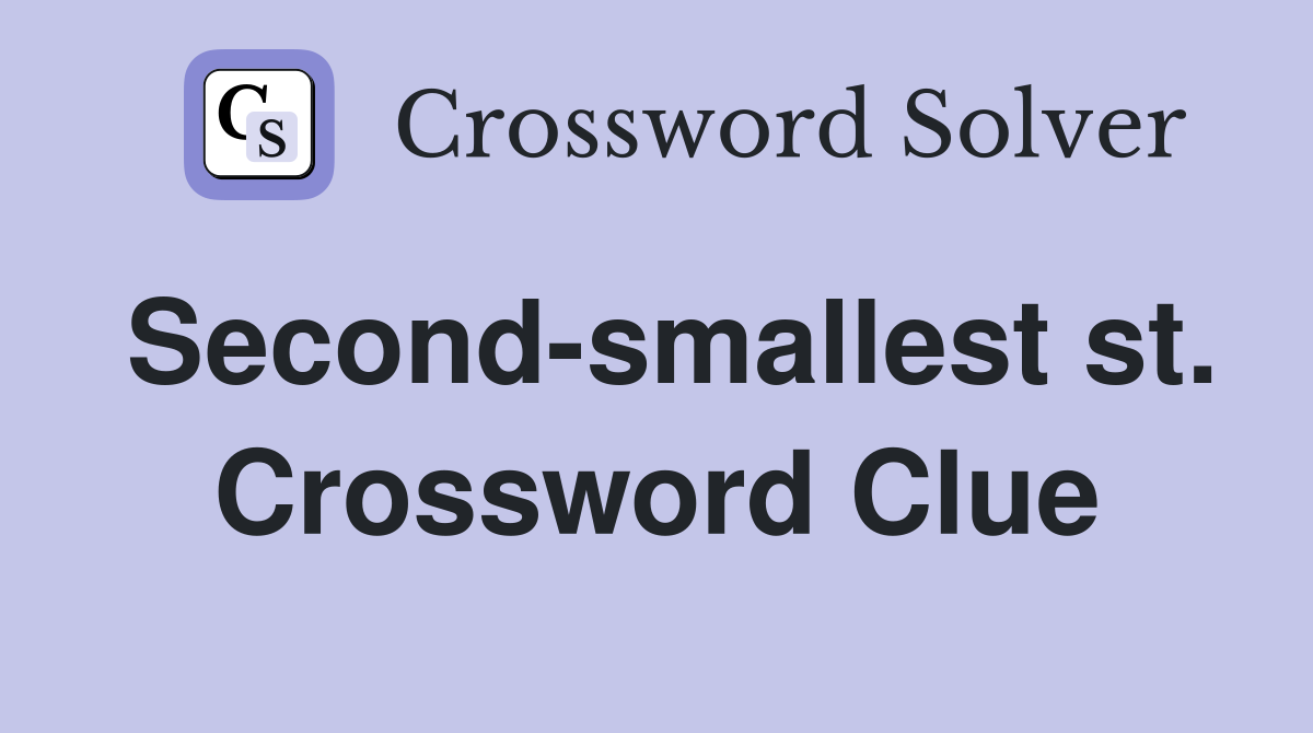 Second-smallest st. Crossword Clue